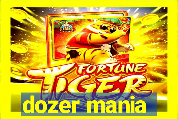 dozer mania