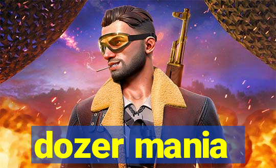 dozer mania