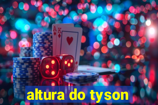 altura do tyson