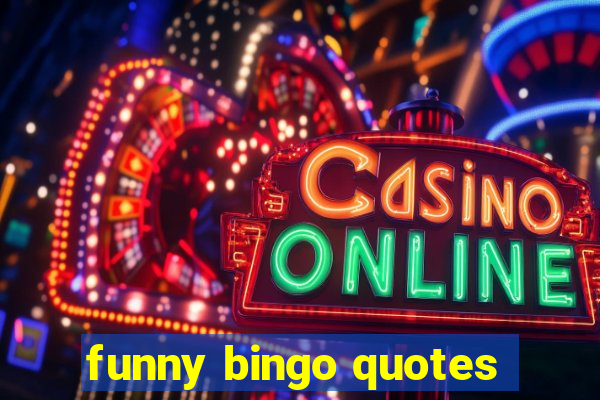 funny bingo quotes