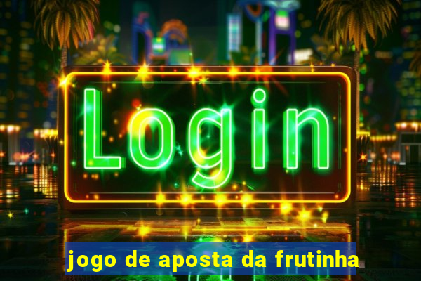 jogo de aposta da frutinha