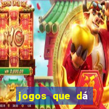 jogos que dá dinheiro de verdade