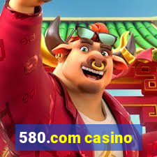 580.com casino