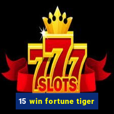 15 win fortune tiger