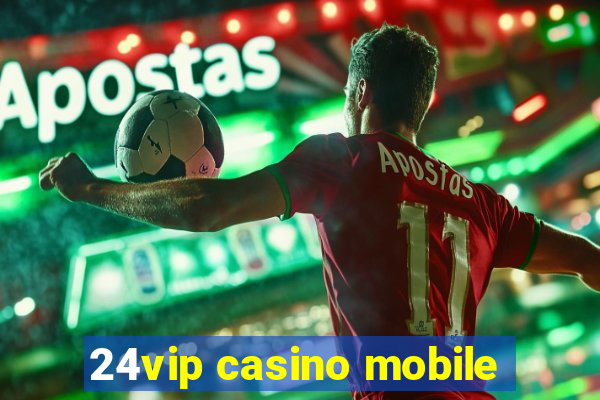 24vip casino mobile