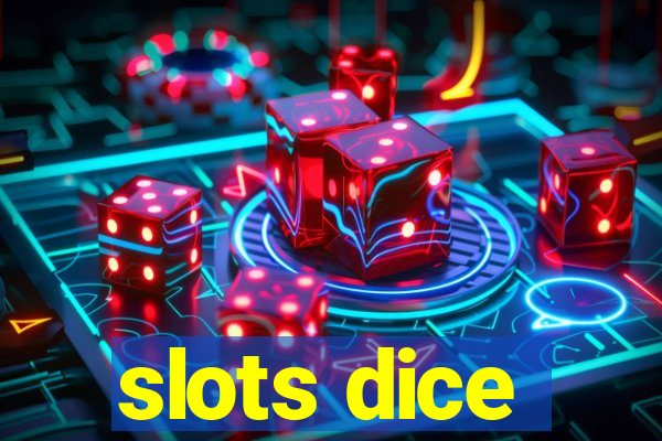 slots dice