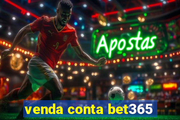 venda conta bet365