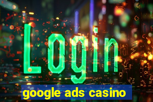 google ads casino