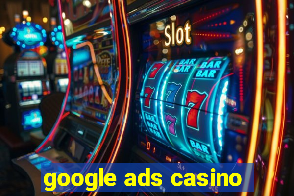 google ads casino