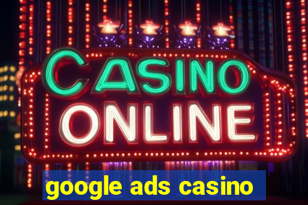 google ads casino