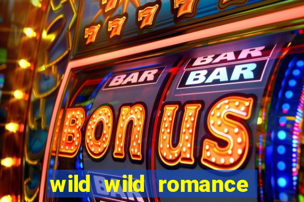 wild wild romance slot free