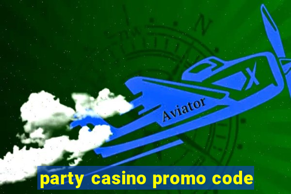 party casino promo code