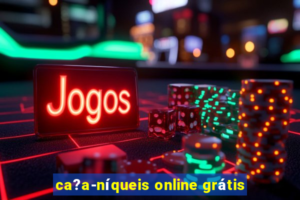 ca?a-níqueis online grátis