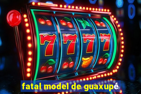 fatal model de guaxupé