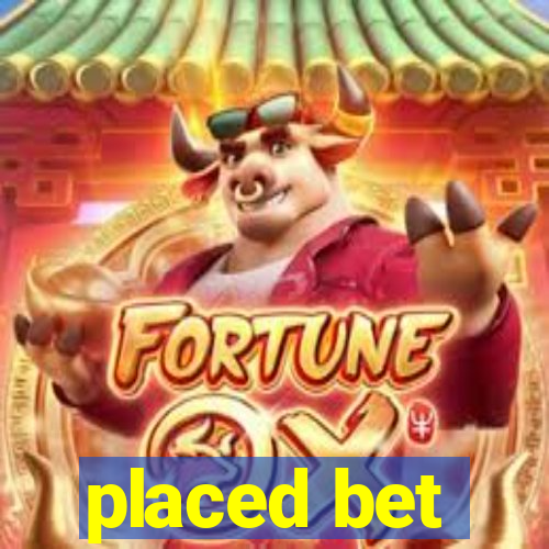 placed bet