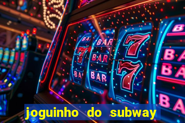 joguinho do subway surf que ganha dinheiro de verdade