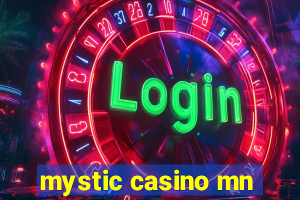 mystic casino mn