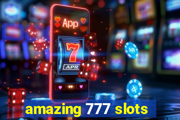 amazing 777 slots