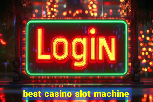 best casino slot machine