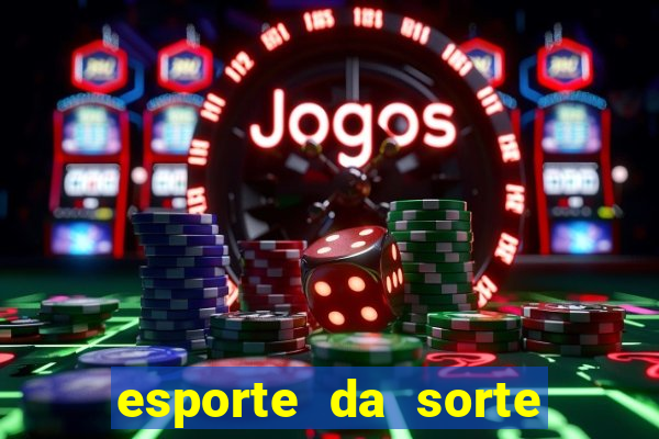 esporte da sorte apostas casino