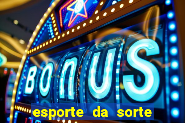 esporte da sorte apostas casino