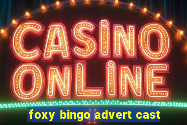 foxy bingo advert cast