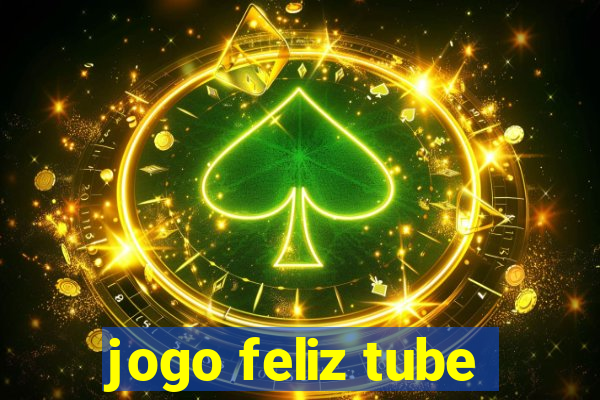 jogo feliz tube