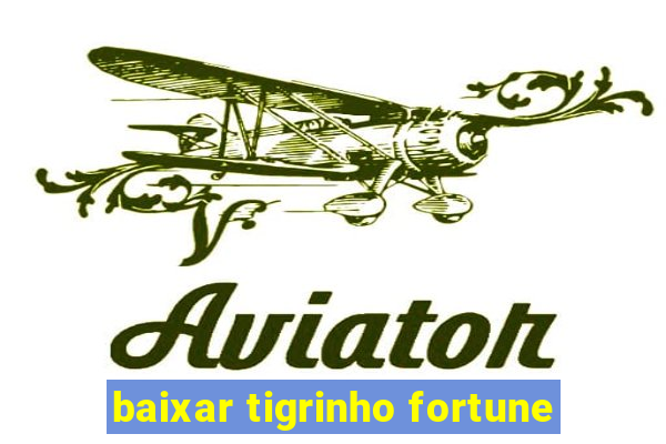 baixar tigrinho fortune