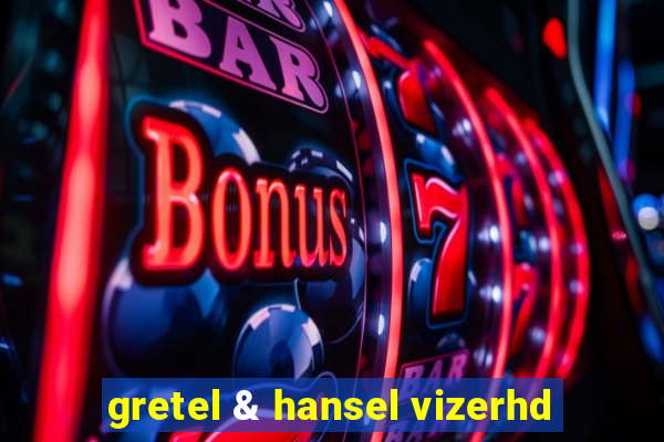 gretel & hansel vizerhd