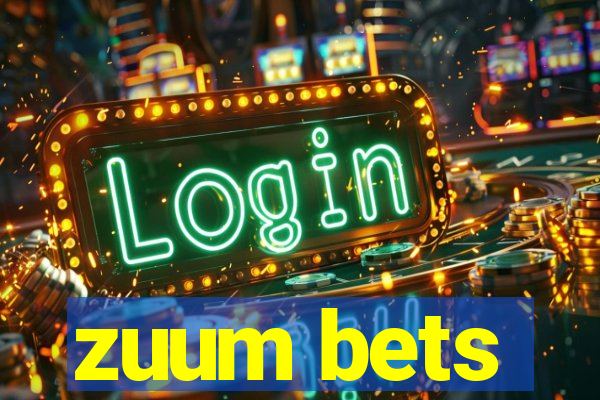 zuum bets