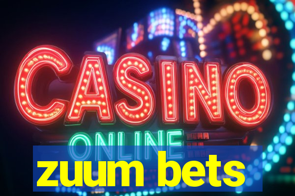 zuum bets