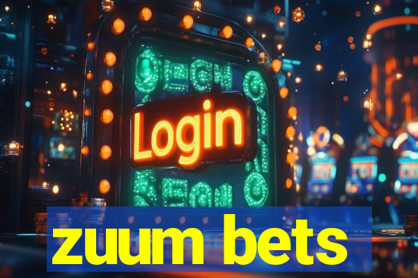 zuum bets