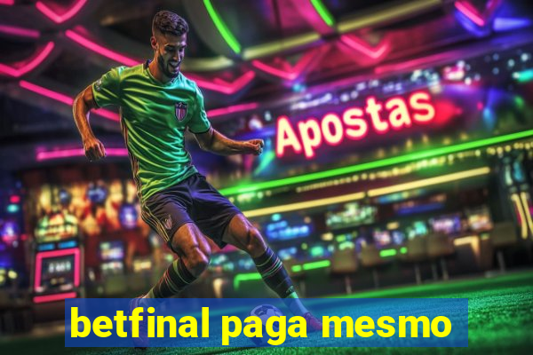 betfinal paga mesmo