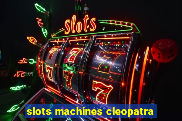 slots machines cleopatra