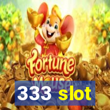 333 slot