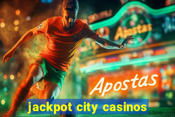 jackpot city casinos