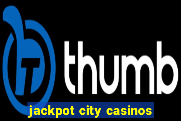 jackpot city casinos