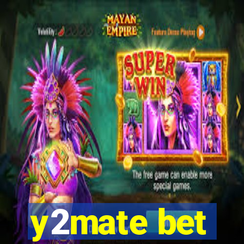 y2mate bet