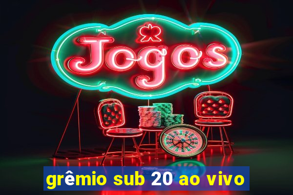 grêmio sub 20 ao vivo