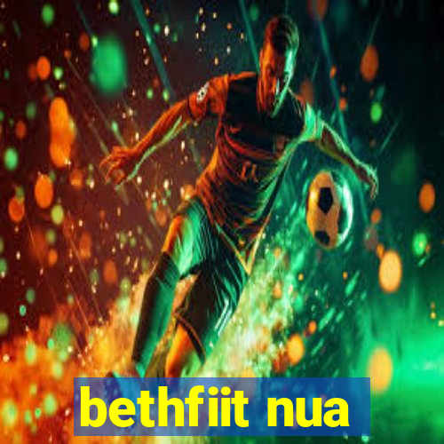 bethfiit nua