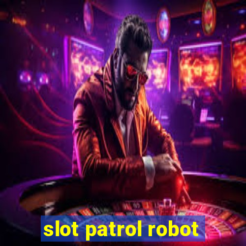 slot patrol robot