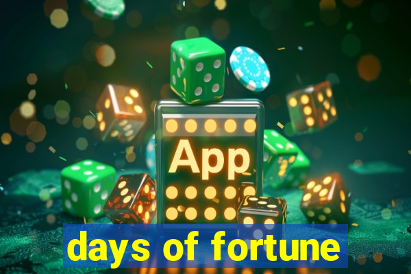 days of fortune