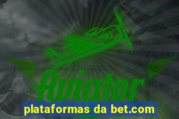 plataformas da bet.com