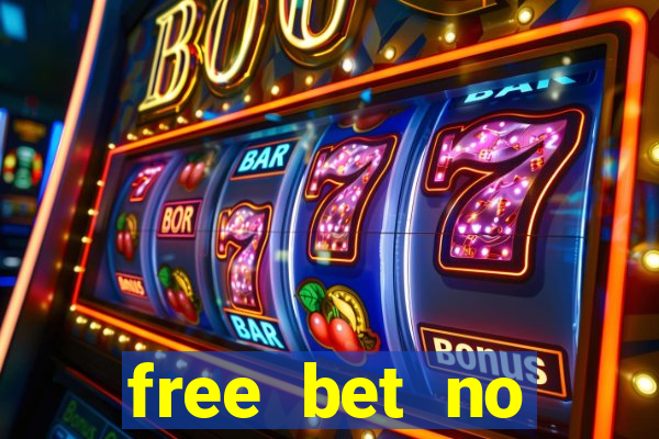 free bet no deposit required