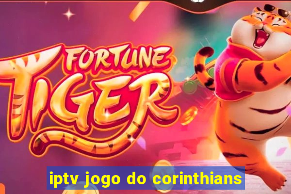 iptv jogo do corinthians