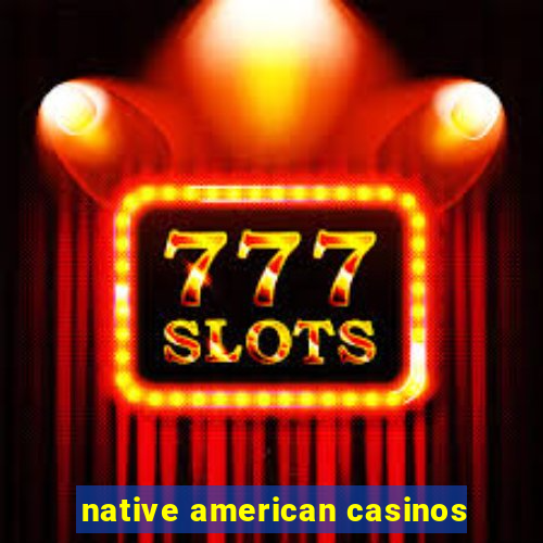 native american casinos