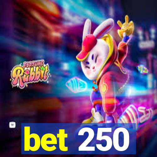 bet 250