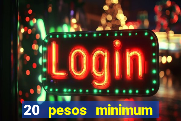 20 pesos minimum deposit casino philippines