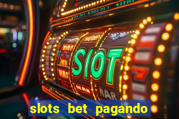 slots bet pagando no cadastro