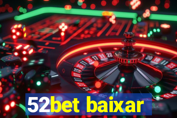 52bet baixar